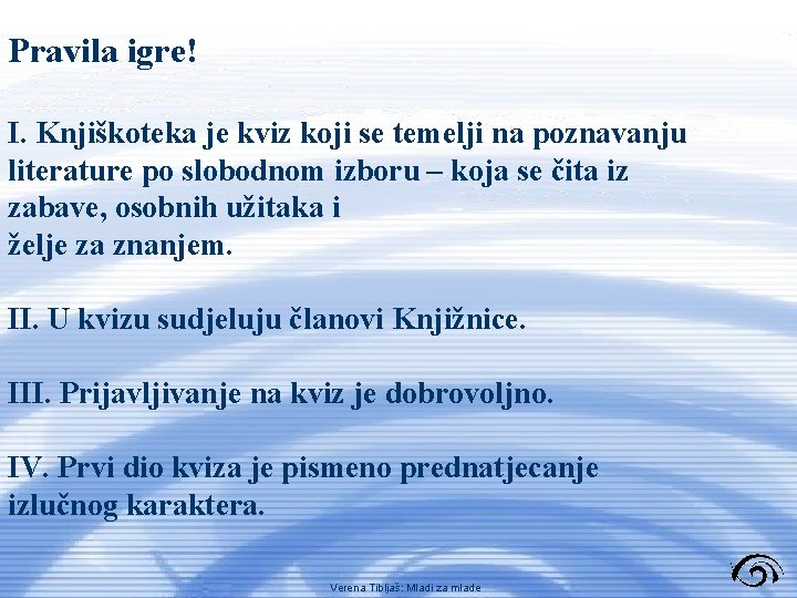 Pravila igre! I. Knjiškoteka je kviz koji se temelji na poznavanju literature po slobodnom