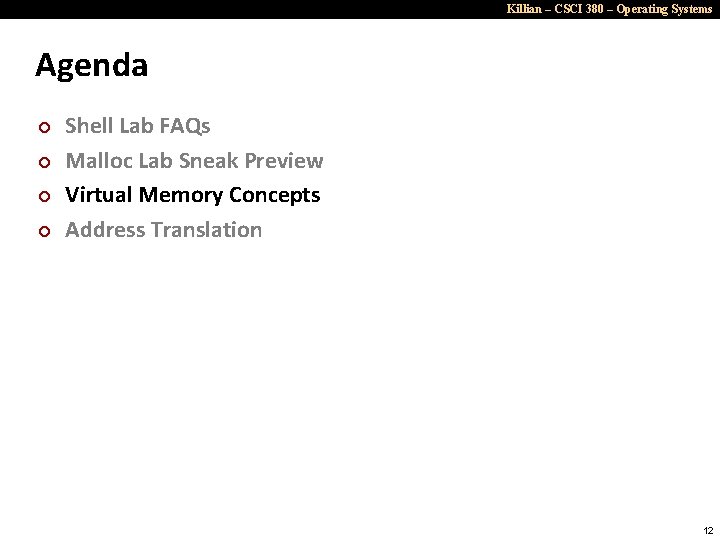 Killian – CSCI 380 – Operating Systems Agenda ¢ ¢ Shell Lab FAQs Malloc