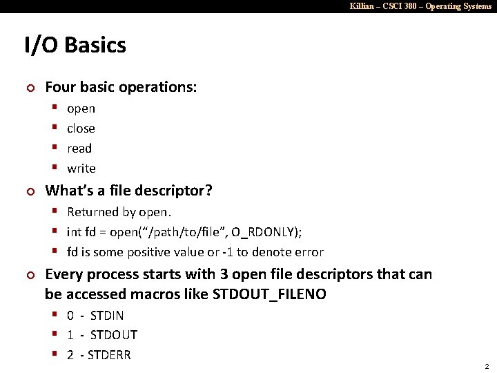 Killian – CSCI 380 – Operating Systems I/O Basics ¢ Four basic operations: §