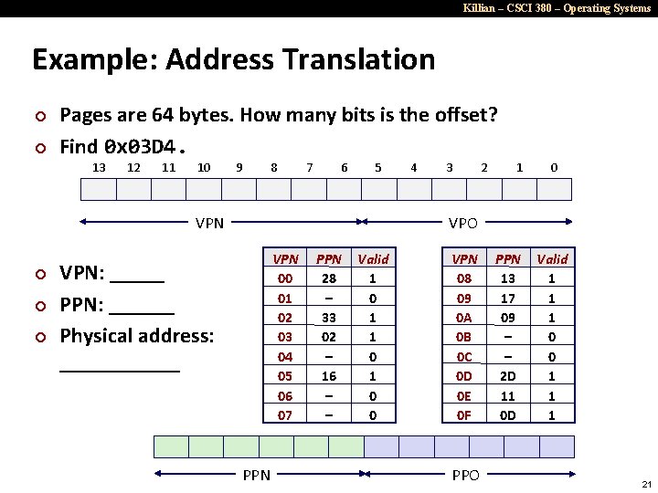 Killian – CSCI 380 – Operating Systems Example: Address Translation ¢ ¢ Pages are