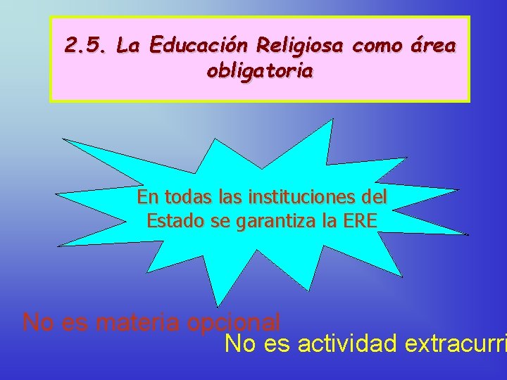 2. 5. La Educación Religiosa como área obligatoria En todas las instituciones del Estado