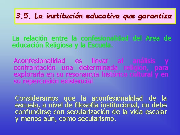 3. 5. La institución educativa que garantiza La relación entre la confesionalidad del Area