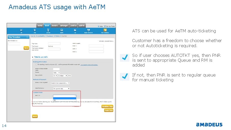 Amadeus ATS usage with Ae. TM ATS can be used for Ae. TM auto-ticketing
