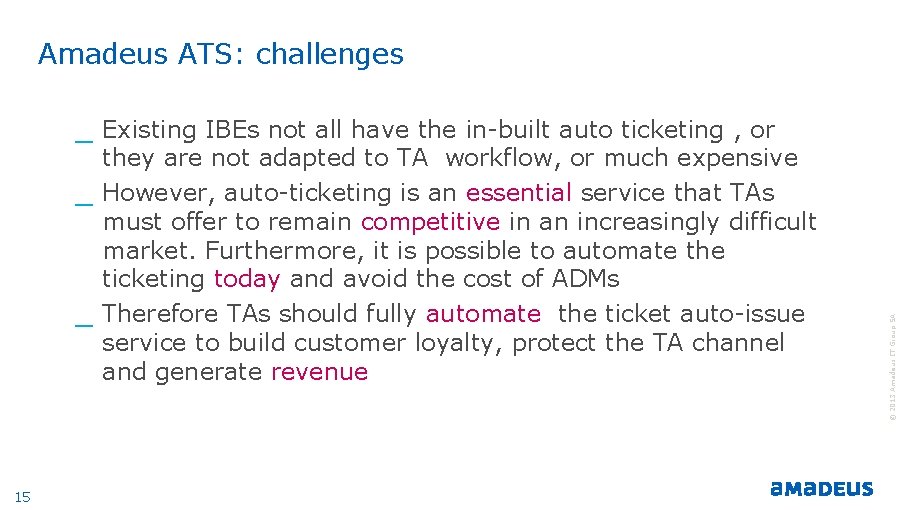 Amadeus ATS: challenges _ _ 15 they are not adapted to TA workflow, or