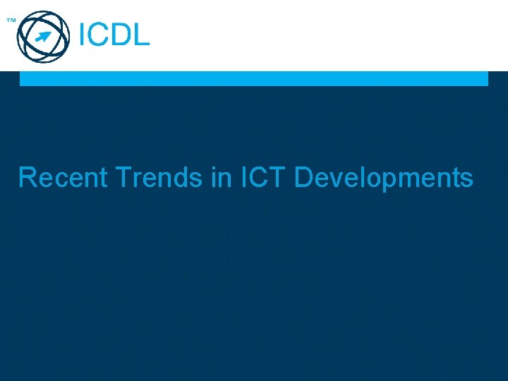 Recent Trends in ICT Developments 
