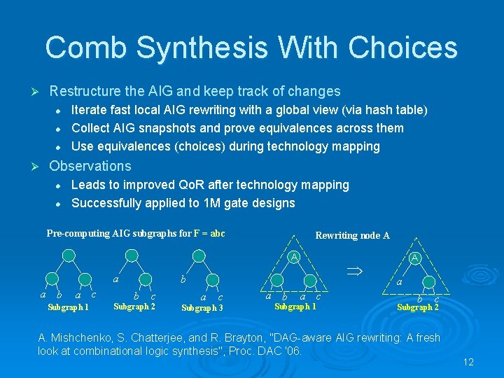 Comb Synthesis With Choices Ø Restructure the AIG and keep track of changes l Comb Synthesis With Choices Ø Restructure the AIG and keep track of changes l