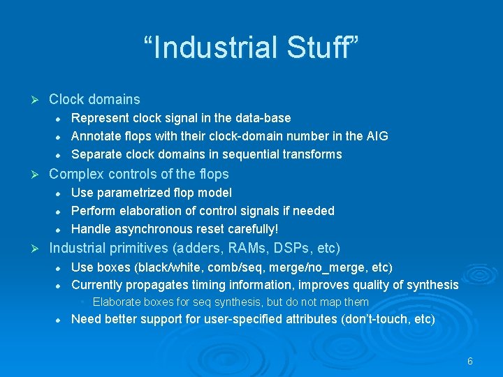 “Industrial Stuff” Ø Clock domains l l l Ø Complex controls of the flops “Industrial Stuff” Ø Clock domains l l l Ø Complex controls of the flops