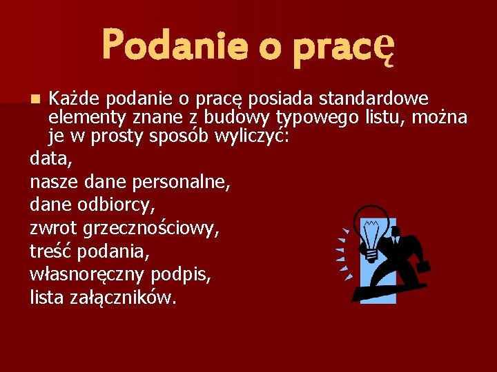 Podanie o pracę Każde podanie o pracę posiada standardowe elementy znane z budowy typowego