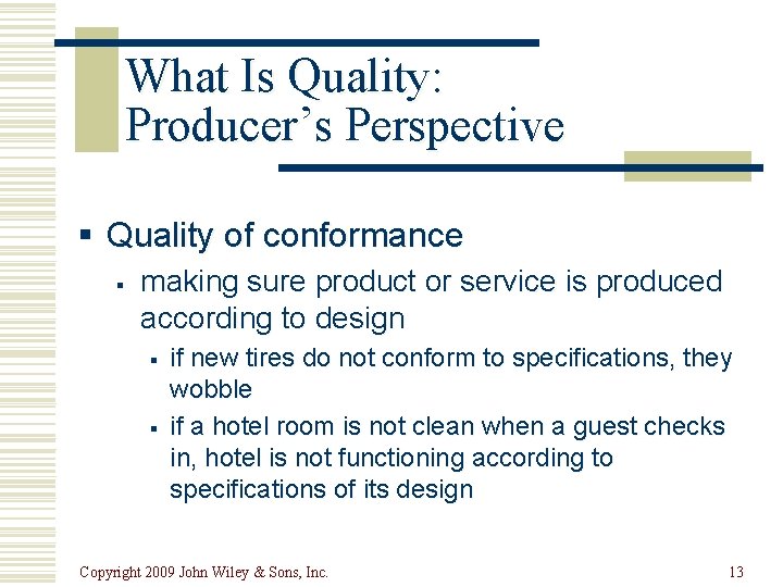 What Is Quality: Producer’s Perspective § Quality of conformance § making sure product or