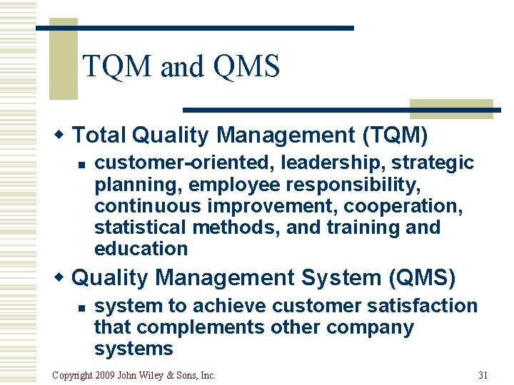 TQM and QMS w Total Quality Management (TQM) n customer-oriented, leadership, strategic planning, employee TQM and QMS w Total Quality Management (TQM) n customer-oriented, leadership, strategic planning, employee