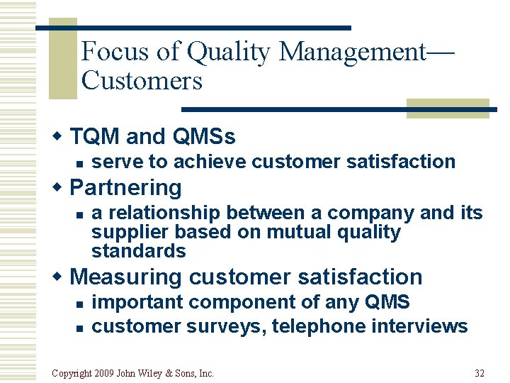 Focus of Quality Management— Customers w TQM and QMSs n serve to achieve customer Focus of Quality Management— Customers w TQM and QMSs n serve to achieve customer