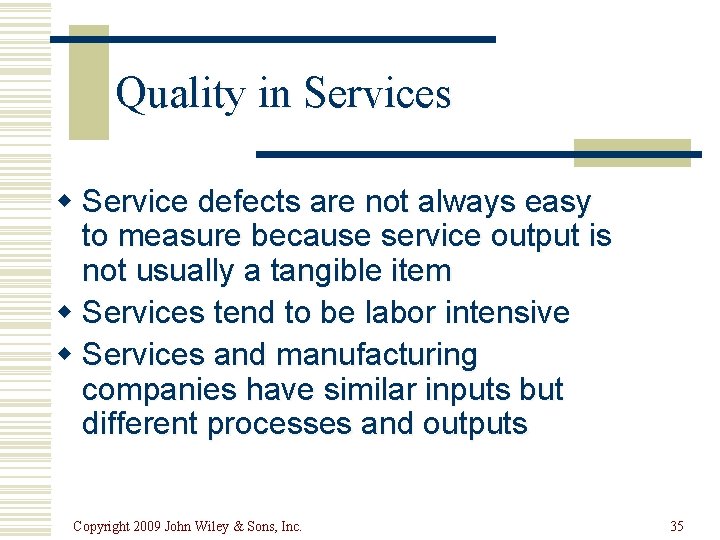 Quality in Services w Service defects are not always easy to measure because service