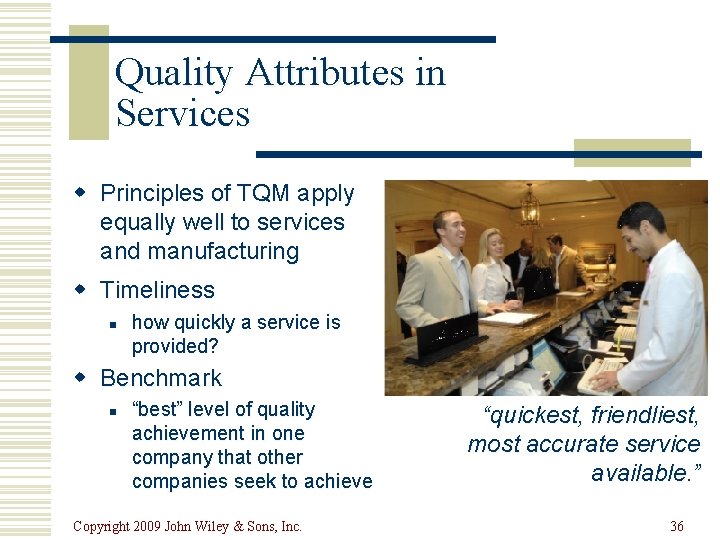 Quality Attributes in Services w Principles of TQM apply equally well to services and