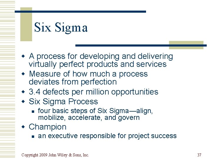 Six Sigma w A process for developing and delivering virtually perfect products and services