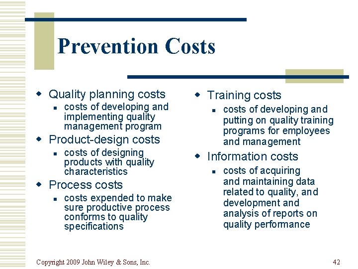Prevention Costs w Quality planning costs n costs of developing and implementing quality management Prevention Costs w Quality planning costs n costs of developing and implementing quality management