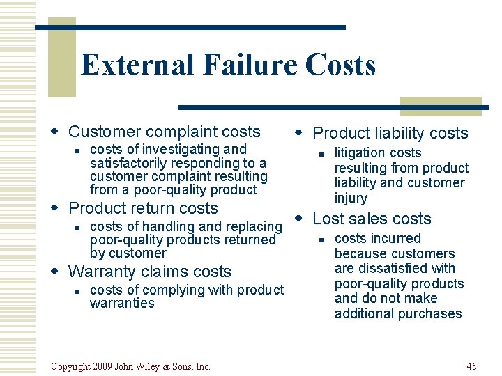 External Failure Costs w Customer complaint costs n costs of investigating and satisfactorily responding