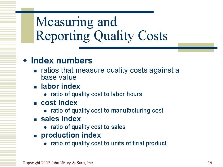 Measuring and Reporting Quality Costs w Index numbers n n ratios that measure quality Measuring and Reporting Quality Costs w Index numbers n n ratios that measure quality