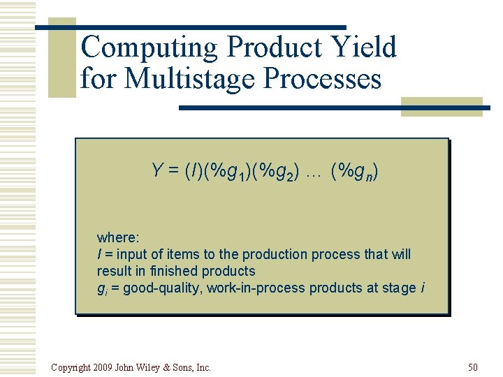 Computing Product Yield for Multistage Processes Y = (I)(%g 1)(%g 2) … (%gn) where: