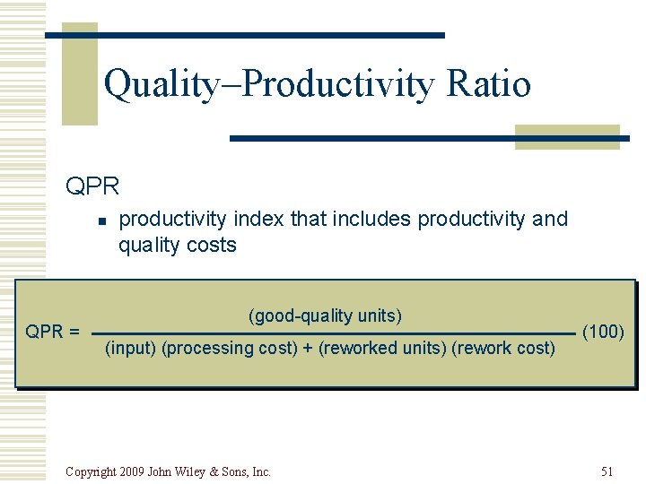 Quality–Productivity Ratio QPR n QPR = productivity index that includes productivity and quality costs