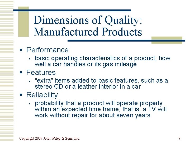 Dimensions of Quality: Manufactured Products § Performance § basic operating characteristics of a product;