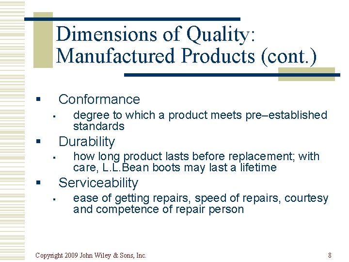 Dimensions of Quality: Manufactured Products (cont. ) § Conformance § § degree to which
