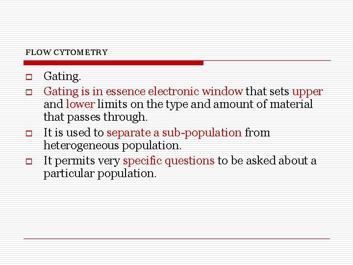 FLOW CYTOMETRY o o Gating is in essence electronic window that sets upper and