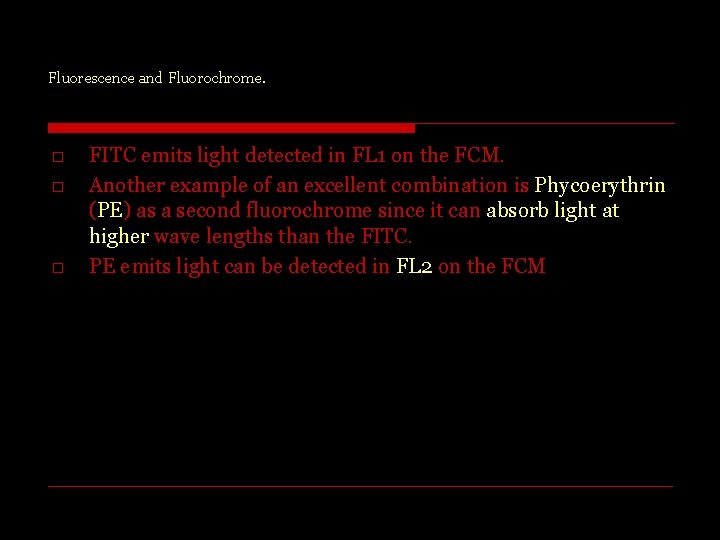 Fluorescence and Fluorochrome. o o o FITC emits light detected in FL 1 on