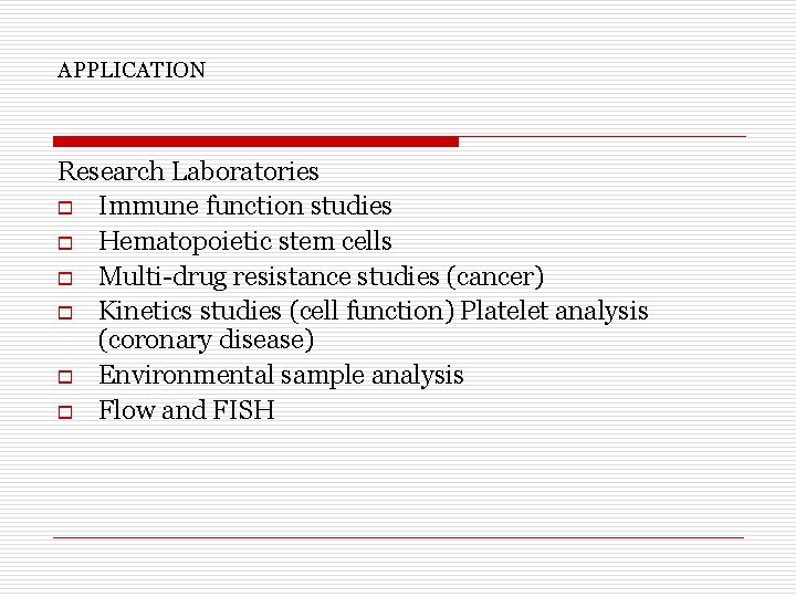 APPLICATION Research Laboratories o Immune function studies o Hematopoietic stem cells o Multi-drug resistance