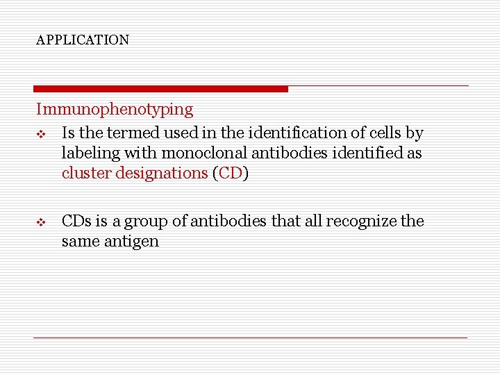 APPLICATION Immunophenotyping v Is the termed used in the identification of cells by labeling