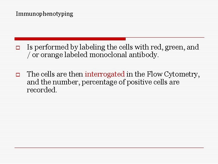 Immunophenotyping o Is performed by labeling the cells with red, green, and / or