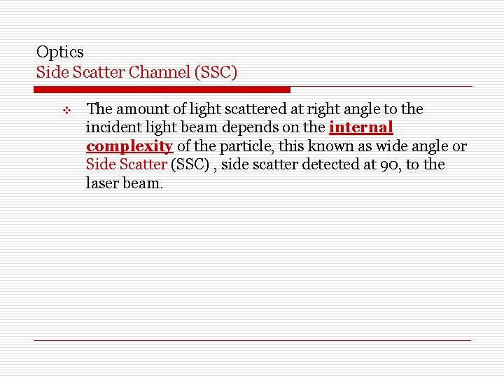 Optics Side Scatter Channel (SSC) v The amount of light scattered at right angle