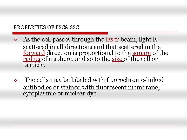 PROPERTIES OF FSC& SSC v As the cell passes through the laser beam, light