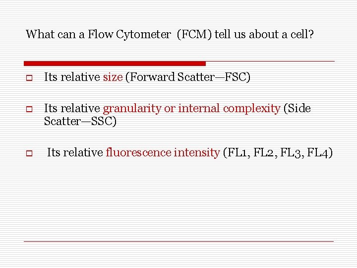 What can a Flow Cytometer (FCM) tell us about a cell? o Its relative