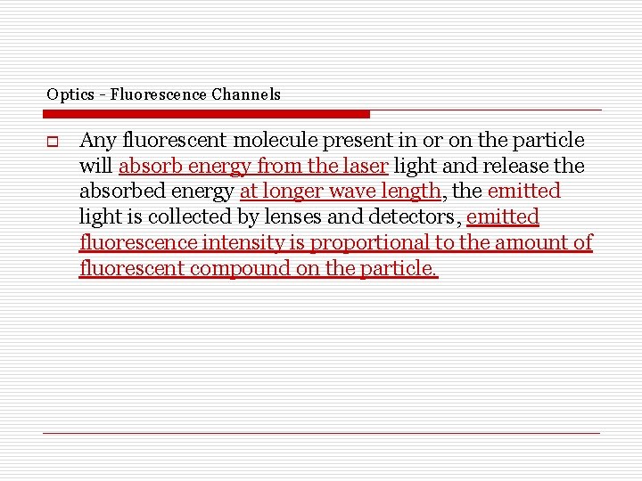 Optics - Fluorescence Channels o Any fluorescent molecule present in or on the particle