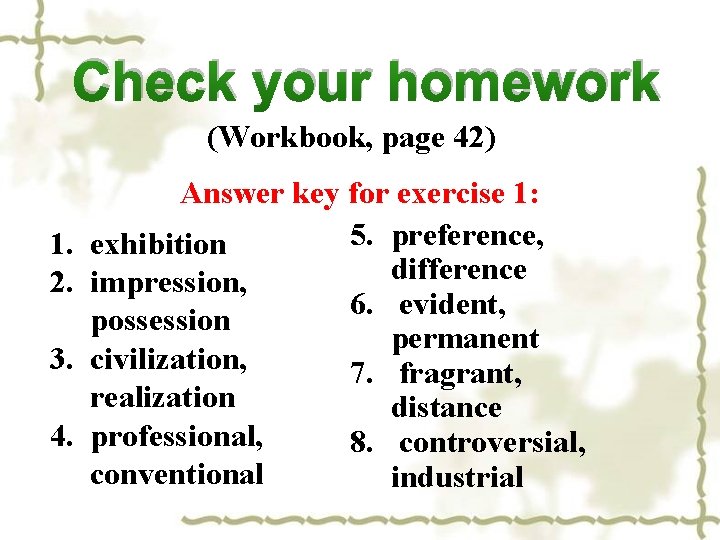 Check your homework (Workbook, page 42) 1. 2. 3. 4. Answer key for exercise