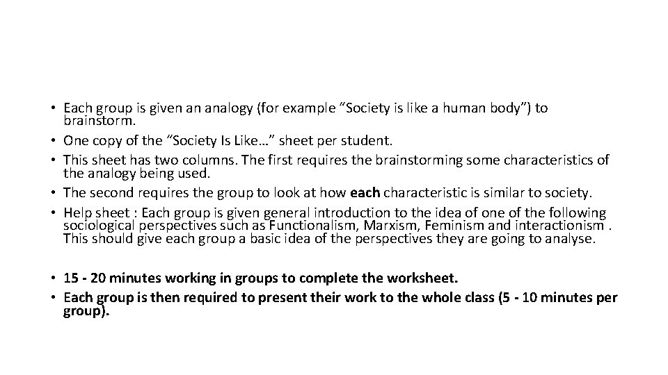  • Each group is given an analogy (for example “Society is like a