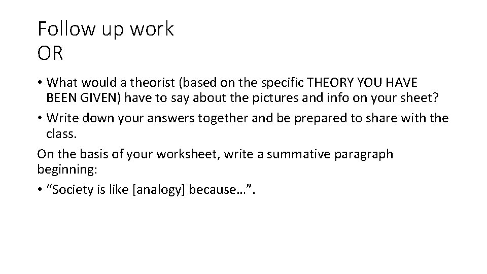 Follow up work OR • What would a theorist (based on the specific THEORY