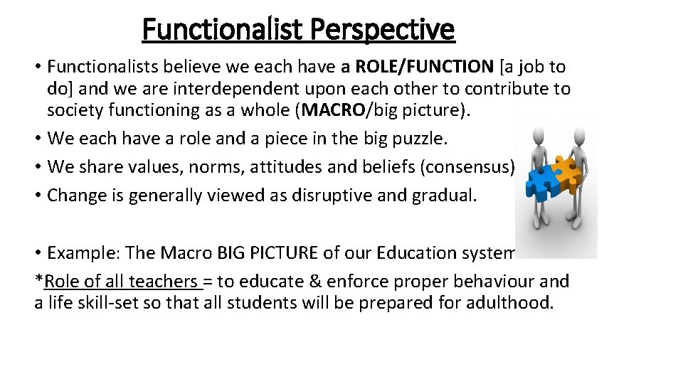 Functionalist Perspective • Functionalists believe we each have a ROLE/FUNCTION [a job to do]
