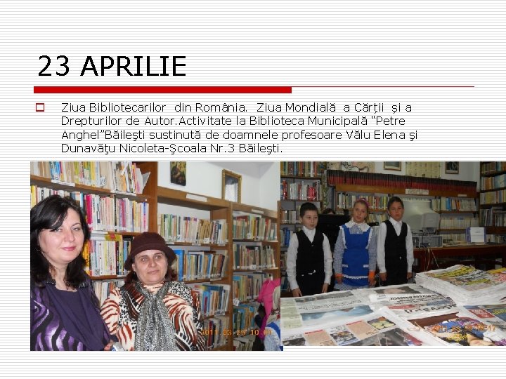 23 APRILIE o Ziua Bibliotecarilor din România. Ziua Mondială a Cărții și a Drepturilor