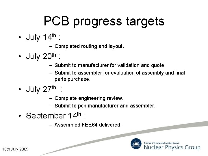 PCB progress targets • July 14 th : – Completed routing and layout. •