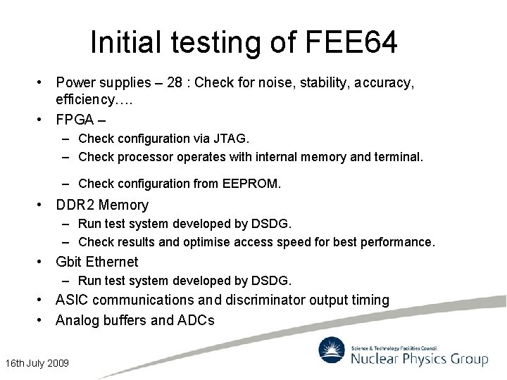 Initial testing of FEE 64 • Power supplies – 28 : Check for noise,