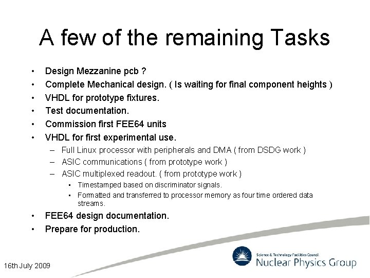 A few of the remaining Tasks • • • Design Mezzanine pcb ? Complete