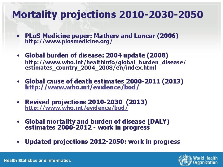 Mortality projections 2010 -2030 -2050 • PLo. S Medicine paper: Mathers and Loncar (2006)