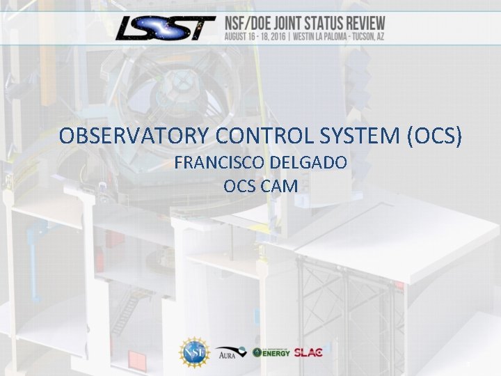 OBSERVATORY CONTROL SYSTEM (OCS) FRANCISCO DELGADO OCS CAM 1 