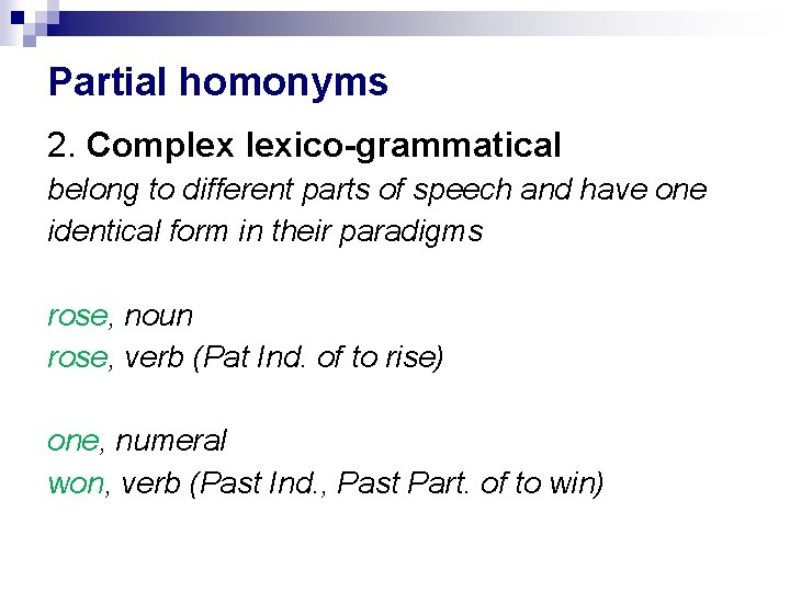 Partial homonyms 2. Complex lexico-grammatical belong to different parts of speech and have one Partial homonyms 2. Complex lexico-grammatical belong to different parts of speech and have one