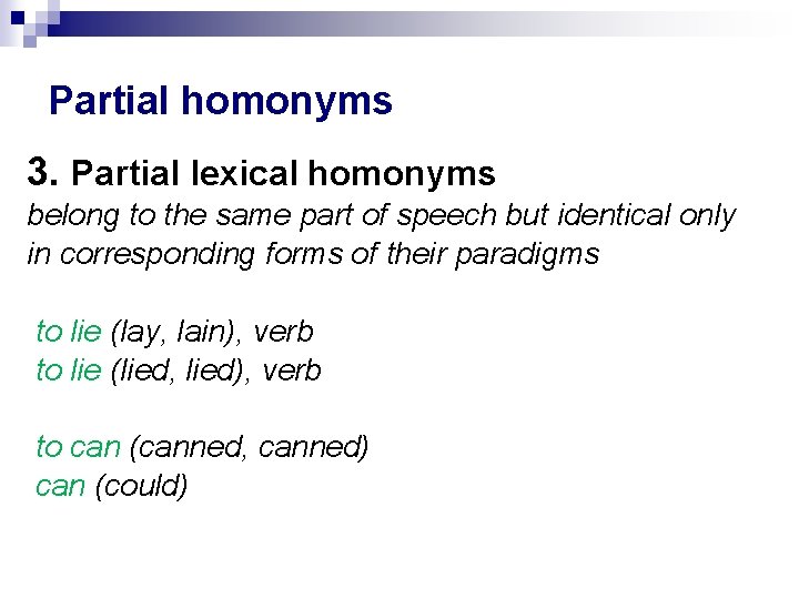 Partial homonyms 3. Partial lexical homonyms belong to the same part of speech but Partial homonyms 3. Partial lexical homonyms belong to the same part of speech but