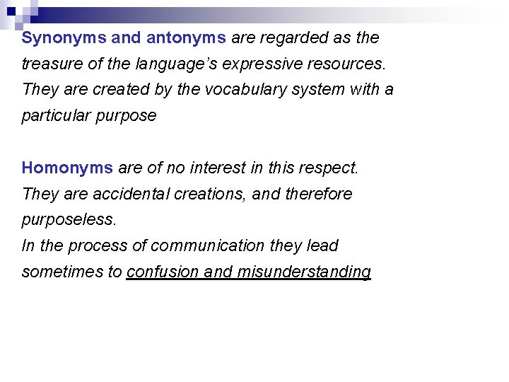 Synonyms and antonyms are regarded as the treasure of the language’s expressive resources. They Synonyms and antonyms are regarded as the treasure of the language’s expressive resources. They