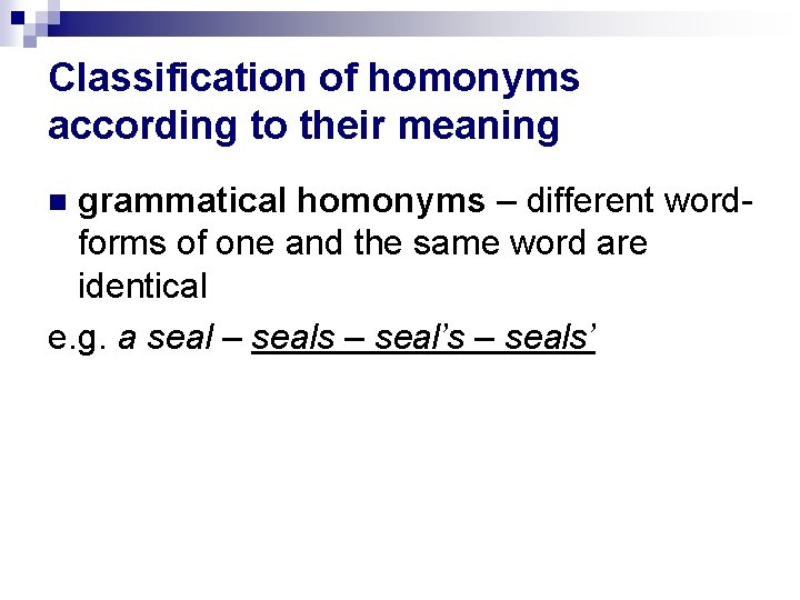 Classification of homonyms according to their meaning grammatical homonyms – different wordforms of one Classification of homonyms according to their meaning grammatical homonyms – different wordforms of one