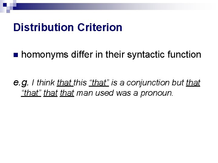 Distribution Criterion homonyms differ in their syntactic function e. g. I think that this Distribution Criterion homonyms differ in their syntactic function e. g. I think that this