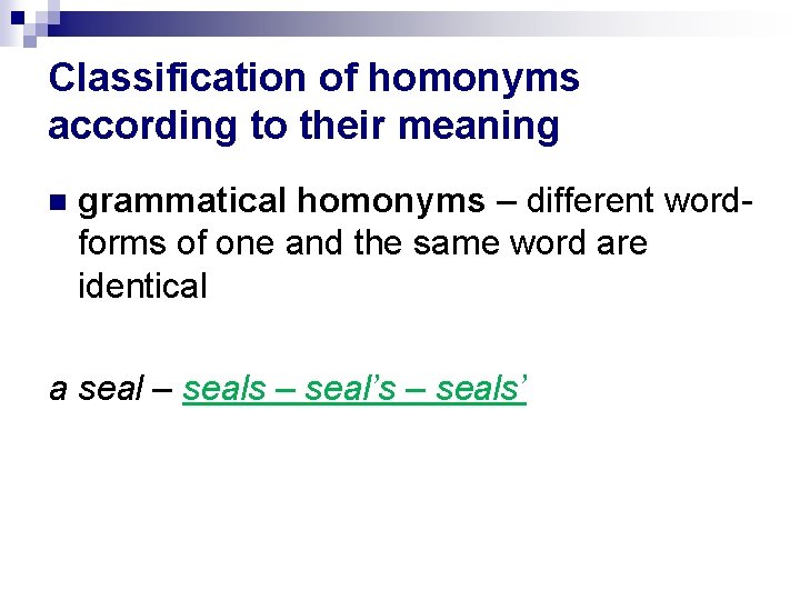 Classification of homonyms according to their meaning grammatical homonyms – different wordforms of one Classification of homonyms according to their meaning grammatical homonyms – different wordforms of one